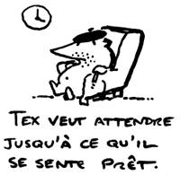 tex veut attendre ...